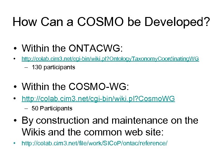 How Can a COSMO be Developed? • Within the ONTACWG: • http: //colab. cim