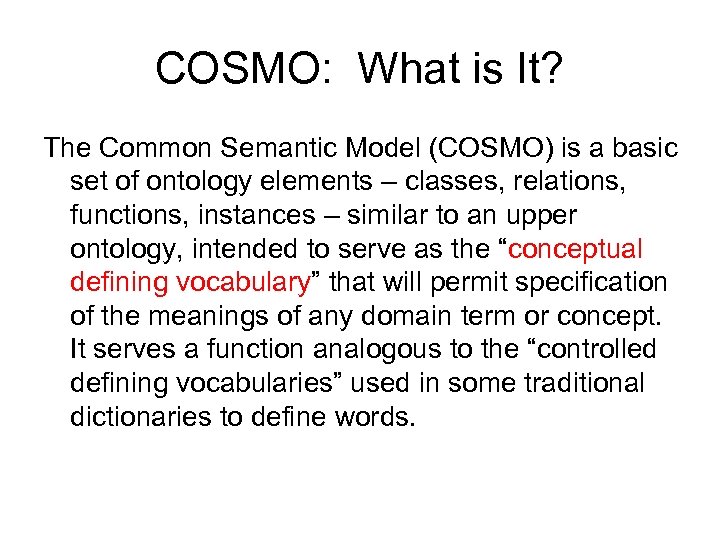 COSMO: What is It? The Common Semantic Model (COSMO) is a basic set of