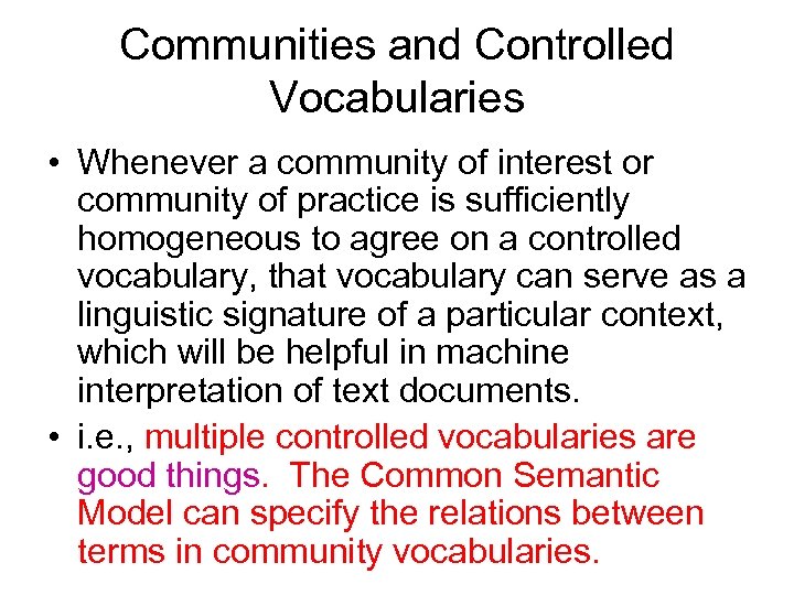 Communities and Controlled Vocabularies • Whenever a community of interest or community of practice