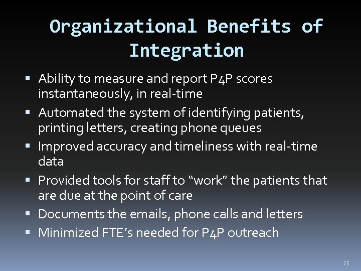 Organizational Benefits of Integration Ability to measure and report P 4 P scores instantaneously,