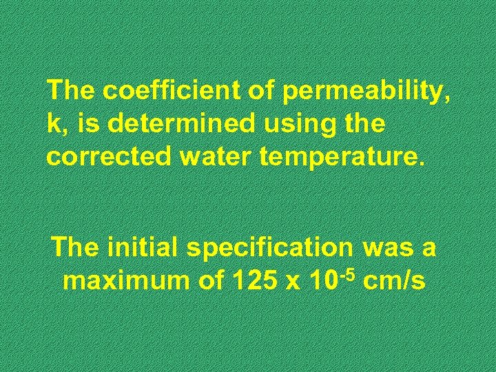 The coefficient of permeability, k, is determined using the corrected water temperature. The initial