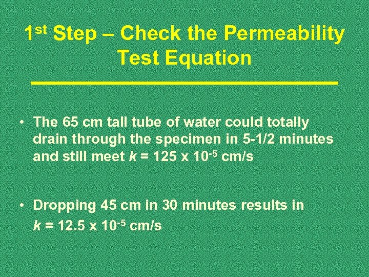 1 st Step – Check the Permeability Test Equation • The 65 cm tall