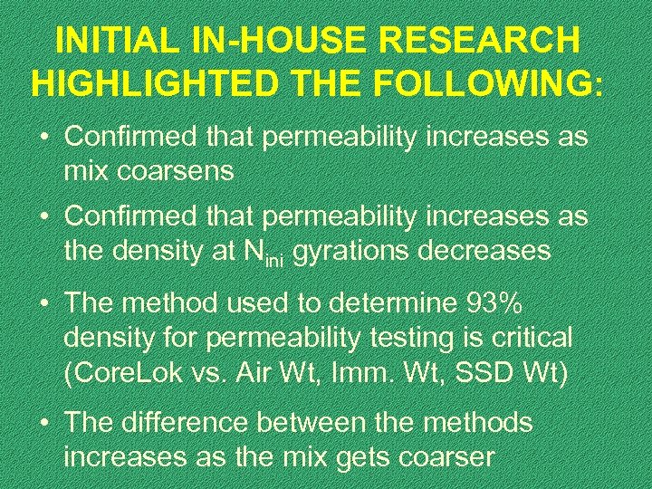 INITIAL IN-HOUSE RESEARCH HIGHLIGHTED THE FOLLOWING: • Confirmed that permeability increases as mix coarsens