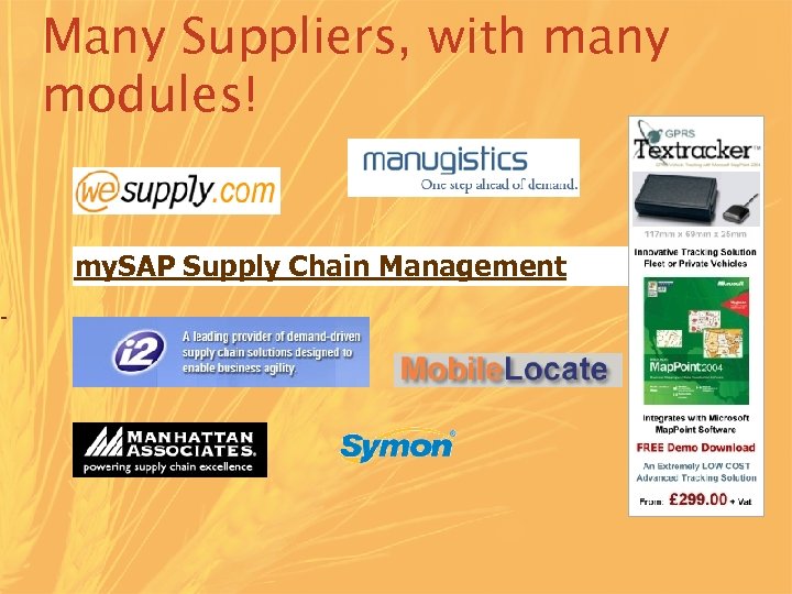 Many Suppliers, with many modules! my. SAP Supply Chain Management 