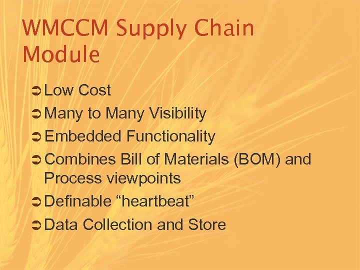 WMCCM Supply Chain Module Ü Low Cost Ü Many to Many Visibility Ü Embedded