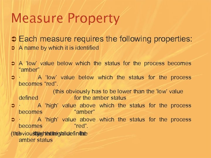 Measure Property Ü Each measure requires the following properties: Ü A name by which