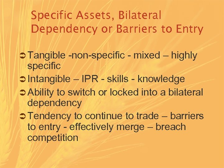 Specific Assets, Bilateral Dependency or Barriers to Entry Ü Tangible -non-specific - mixed –