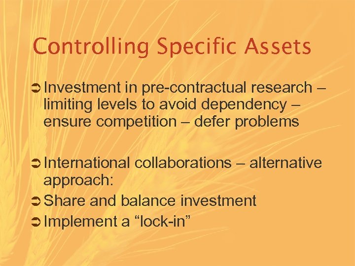 Controlling Specific Assets Ü Investment in pre-contractual research – limiting levels to avoid dependency