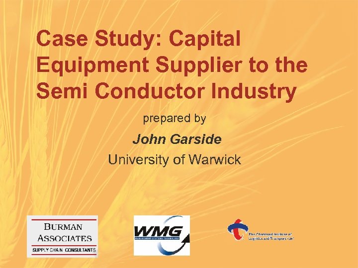 Case Study: Capital Equipment Supplier to the Semi Conductor Industry prepared by John Garside