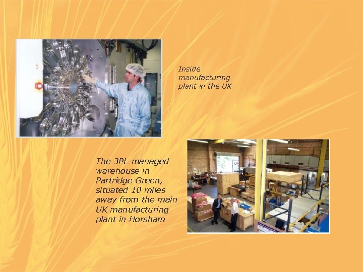 Inside manufacturing plant in the UK The 3 PL-managed warehouse in Partridge Green, situated