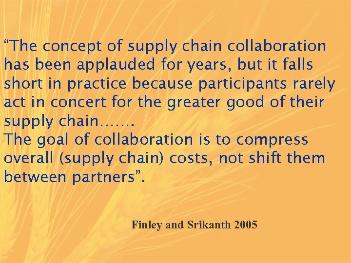 “The concept of supply chain collaboration has been applauded for years, but it falls