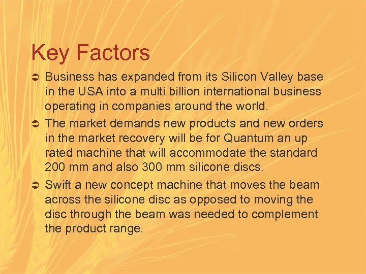 Key Factors Business has expanded from its Silicon Valley base in the USA into