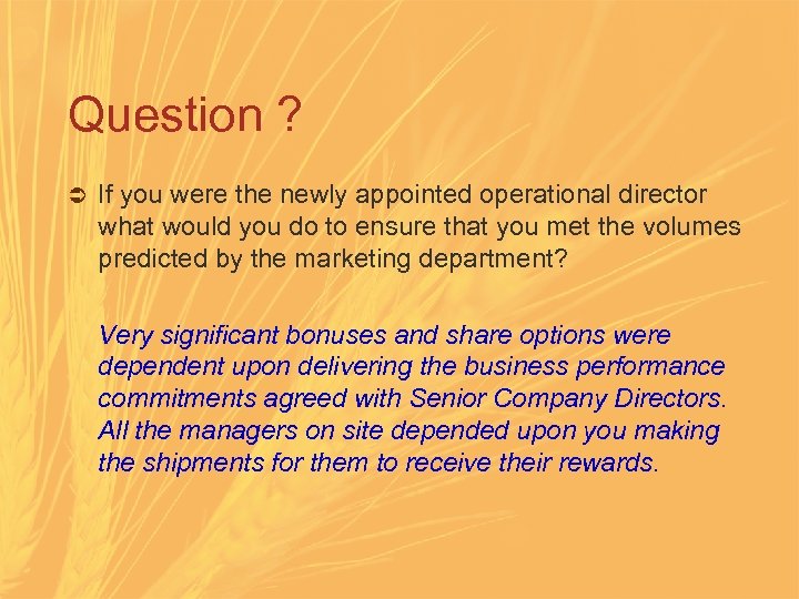 Question ? Ü If you were the newly appointed operational director what would you