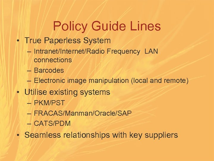 Policy Guide Lines • True Paperless System – Intranet/Internet/Radio Frequency LAN connections – Barcodes