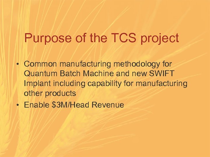 Purpose of the TCS project • Common manufacturing methodology for Quantum Batch Machine and