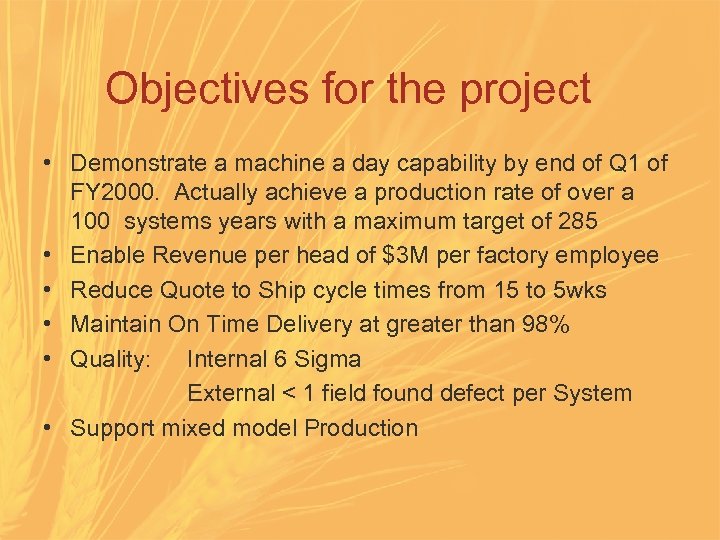 Objectives for the project • Demonstrate a machine a day capability by end of