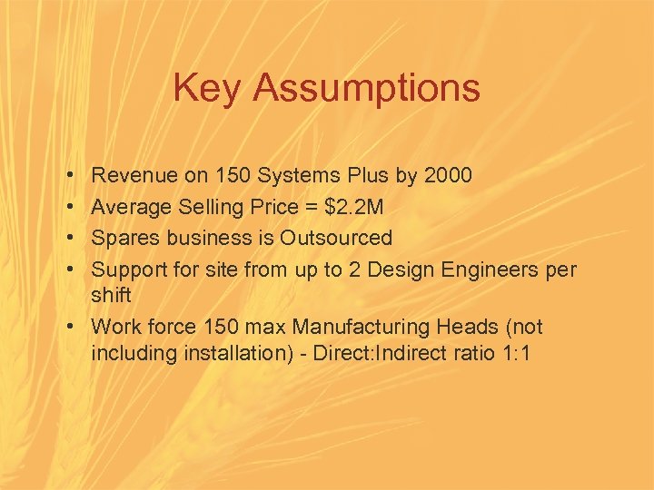 Key Assumptions • • Revenue on 150 Systems Plus by 2000 Average Selling Price