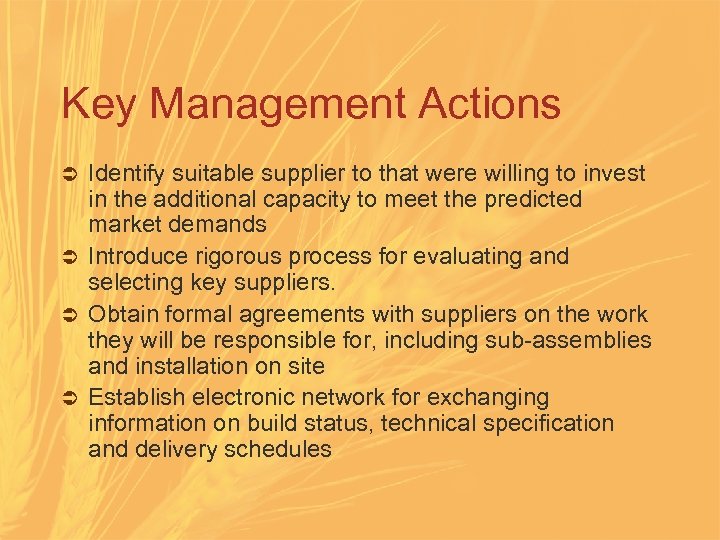 Key Management Actions Identify suitable supplier to that were willing to invest in the