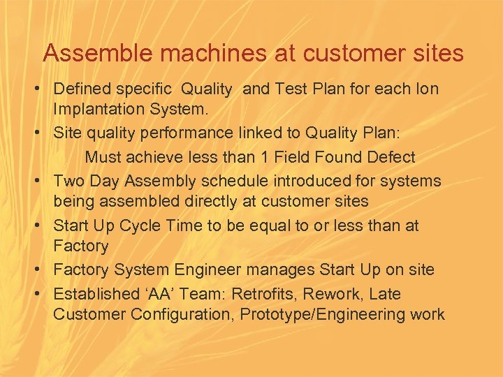 Assemble machines at customer sites • Defined specific Quality and Test Plan for each