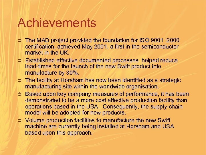 Achievements Ü Ü Ü The MAD project provided the foundation for ISO 9001 :