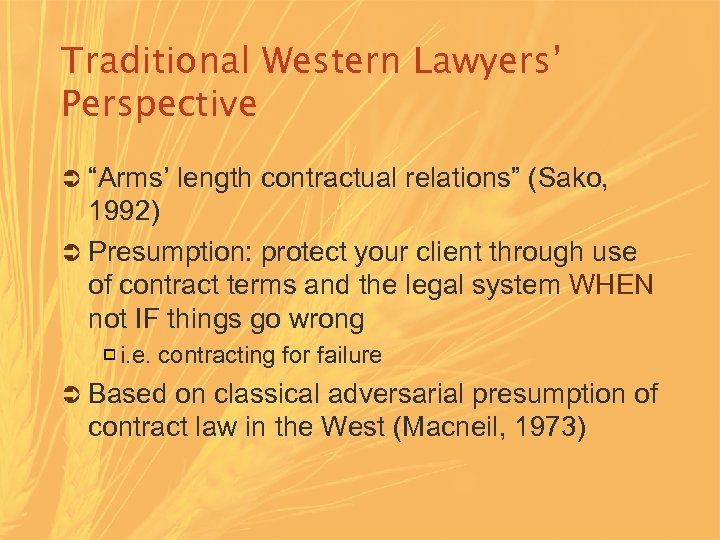 Traditional Western Lawyers’ Perspective Ü “Arms’ length contractual relations” (Sako, 1992) Ü Presumption: protect