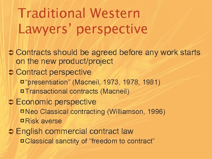 Traditional Western Lawyers’ perspective Ü Contracts should be agreed before any work starts on