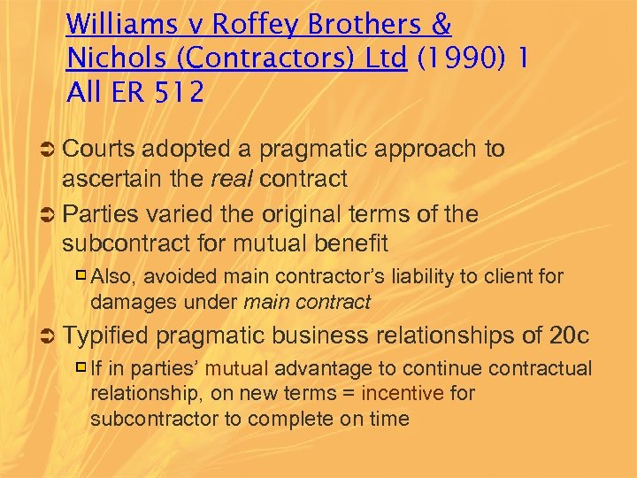 Williams v Roffey Brothers & Nichols (Contractors) Ltd (1990) 1 All ER 512 Ü