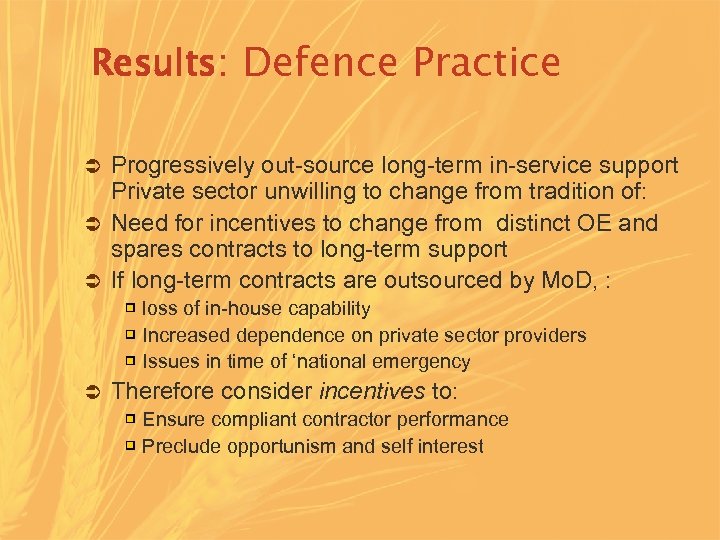 Results: Defence Practice Progressively out-source long-term in-service support Private sector unwilling to change from