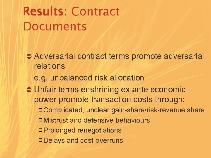 Results: Contract Documents Ü Adversarial contract terms promote adversarial relations e. g. unbalanced risk