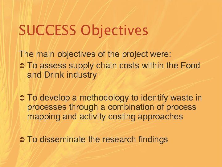 SUCCESS Objectives The main objectives of the project were: Ü To assess supply chain