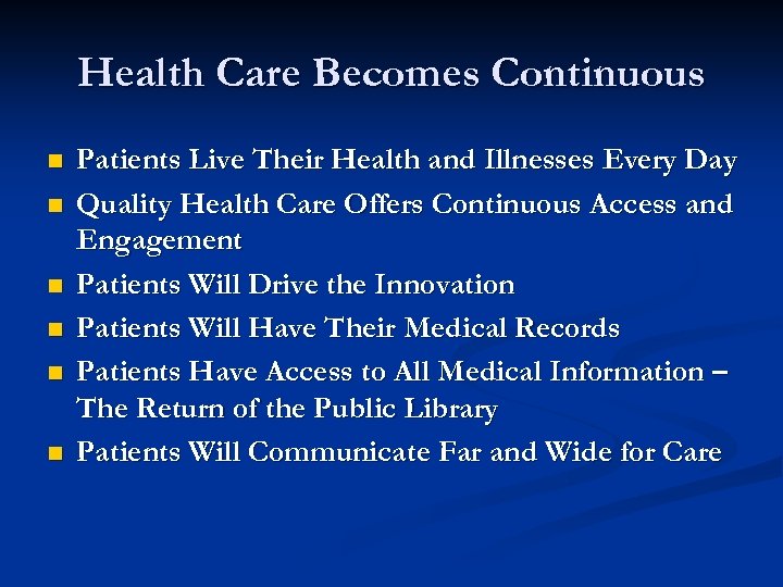 Health Care Becomes Continuous n n n Patients Live Their Health and Illnesses Every
