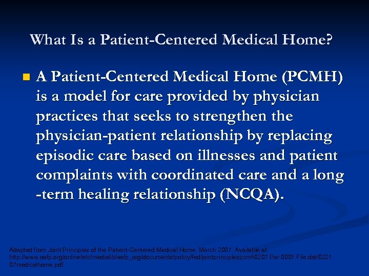 What Is a Patient-Centered Medical Home? n A Patient-Centered Medical Home (PCMH) is a