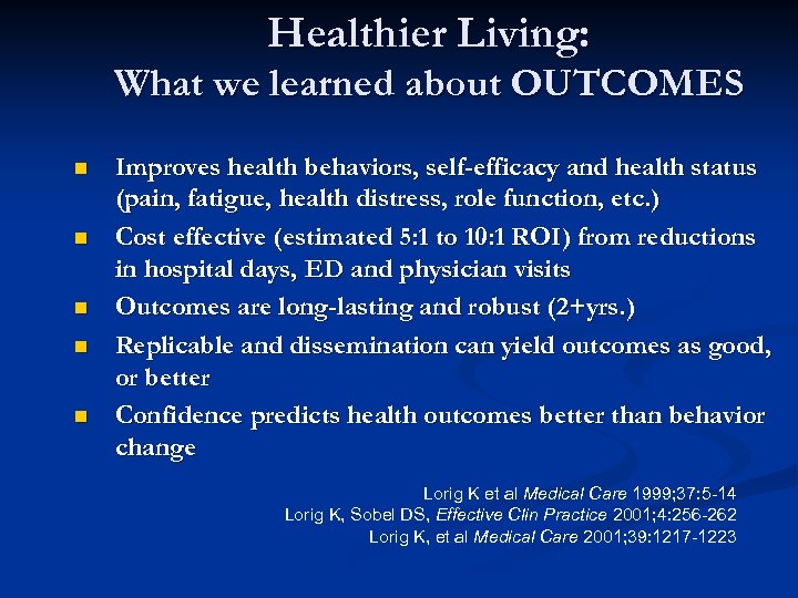 Healthier Living: What we learned about OUTCOMES n n n Improves health behaviors, self-efficacy