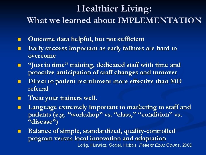 Healthier Living: What we learned about IMPLEMENTATION n n n n Outcome data helpful,