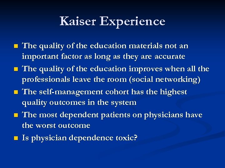 Kaiser Experience n n n The quality of the education materials not an important