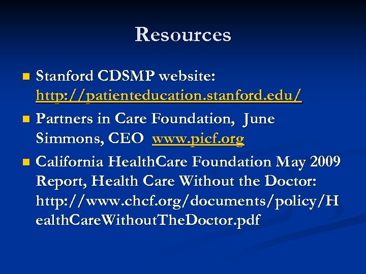 Resources Stanford CDSMP website: http: //patienteducation. stanford. edu/ n Partners in Care Foundation, June