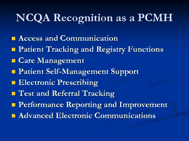NCQA Recognition as a PCMH Access and Communication n Patient Tracking and Registry Functions