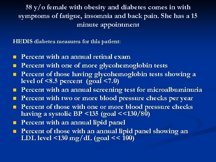 58 y/o female with obesity and diabetes comes in with symptoms of fatigue, insomnia