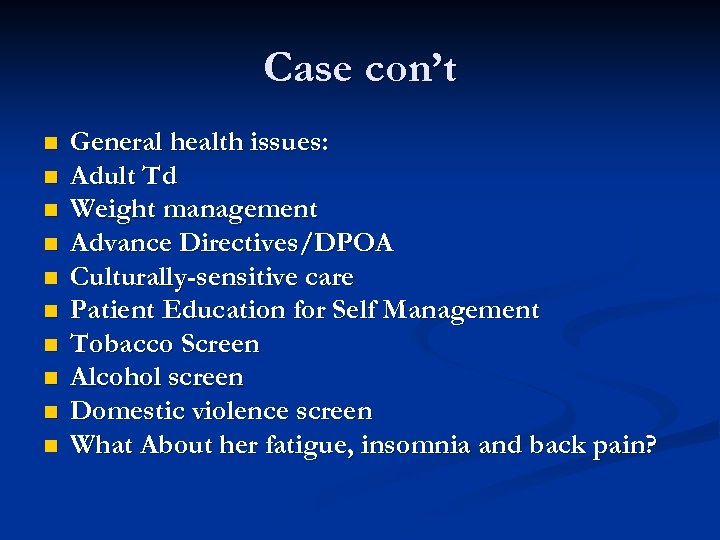 Case con’t n n n n n General health issues: Adult Td Weight management