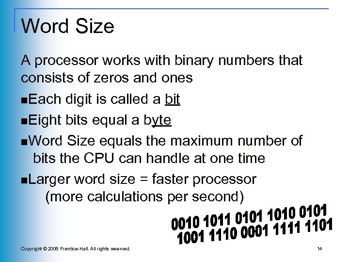 Word Size A processor works with binary numbers that consists of zeros and ones