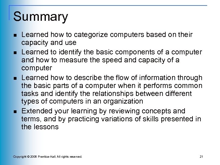 Summary n n Learned how to categorize computers based on their capacity and use