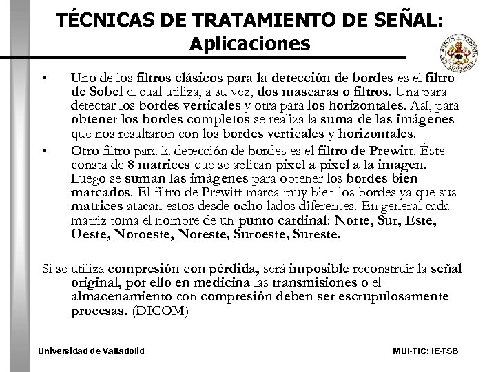 TÉCNICAS DE TRATAMIENTO DE SEÑAL: Aplicaciones • • Uno de los filtros clásicos para