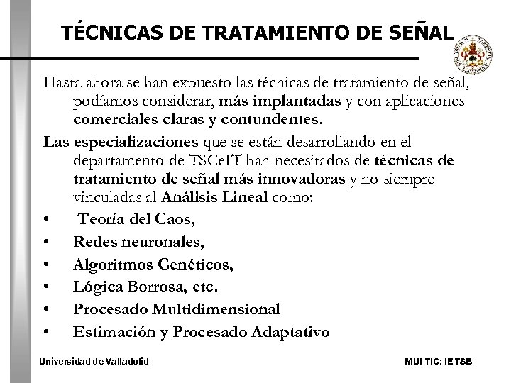 TÉCNICAS DE TRATAMIENTO DE SEÑAL Hasta ahora se han expuesto las técnicas de tratamiento