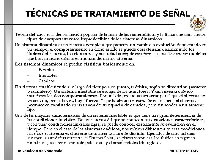 TÉCNICAS DE TRATAMIENTO DE SEÑAL Teoría del caos es la denominación popular de la