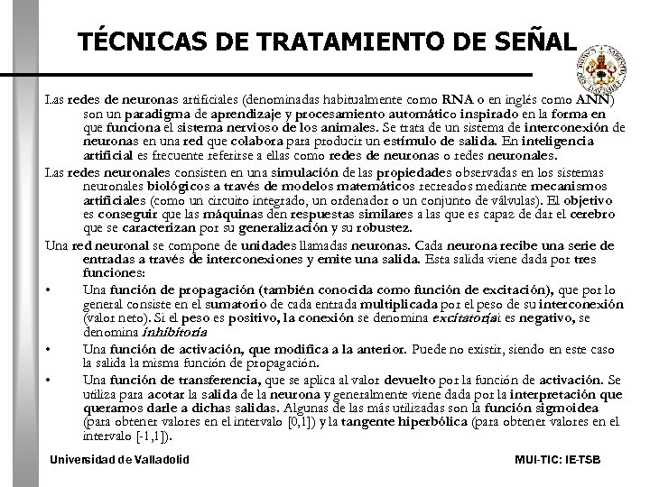 TÉCNICAS DE TRATAMIENTO DE SEÑAL Las redes de neuronas artificiales (denominadas habitualmente como RNA