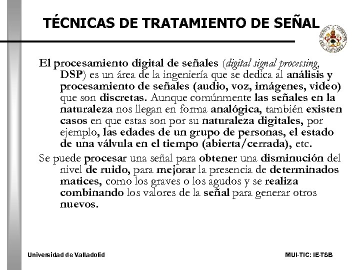TÉCNICAS DE TRATAMIENTO DE SEÑAL El procesamiento digital de señales (digital signal processing, DSP)