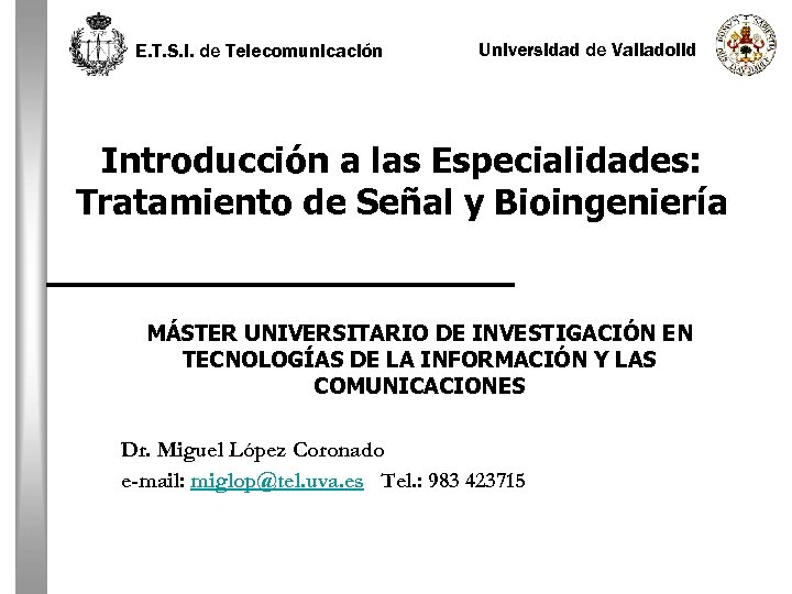 E. T. S. I. de Telecomunicación Universidad de Valladolid Introducción a las Especialidades: Tratamiento