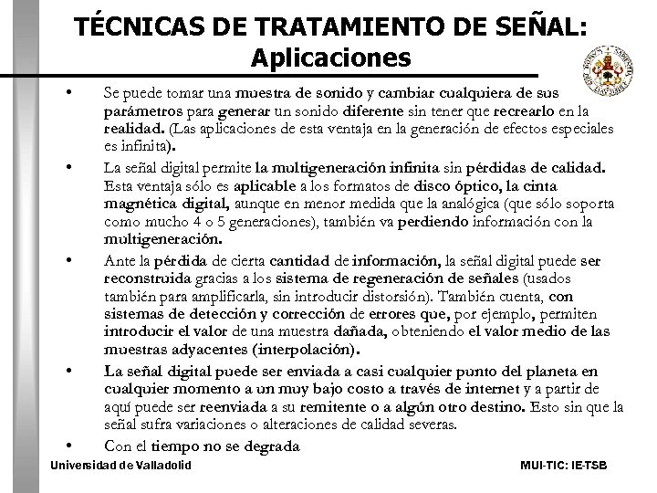 TÉCNICAS DE TRATAMIENTO DE SEÑAL: Aplicaciones • • • Se puede tomar una muestra