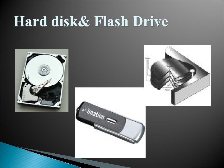 Hard disk& Flash Drive 