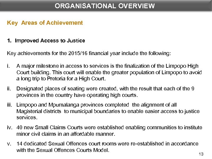 ORGANISATIONAL OVERVIEW DEPARTMENTAL PERFORMANCE: PROGRAMME 1 Key Areas of Achievement 1. Improved Access to